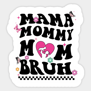 I Went From Mom Bruh Shirt Funny Mothers Day Gifts for Mom T-Shirt T-Shirt Sticker